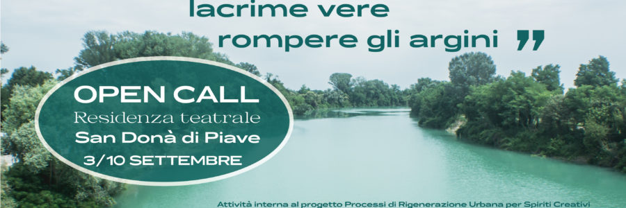 OPEN CALL / Residenza Teatrale “Vedo lacrime vere rompere gli argini – Processi di Rigenerazione Urbana per Spiriti Creativi, INN Veneto